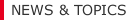 NEWS＆TOPICS